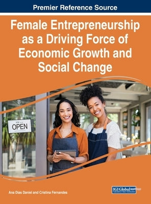 Female Entrepreneurship as a Driving Force of Economic Growth and Social Change by Daniel, Ana Dias