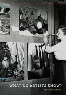 What Do Artists Know? by Elkins, James