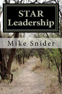 STAR Leadership: Discovering the awesome power of Vision and the incredible Magic of People! by Snider, Mike