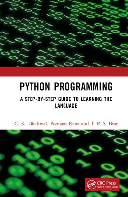 Python Programming: A Step-By-Step Guide to Learning the Language by Dhaliwal, C. K.