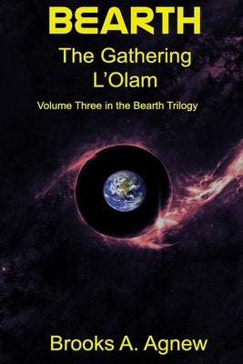 Bearth: Volume Three: The Gathering L'Olam by Agnew, Brooks >.