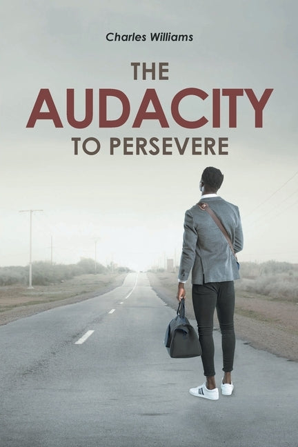 The Audacity To Persevere by Williams, Charles