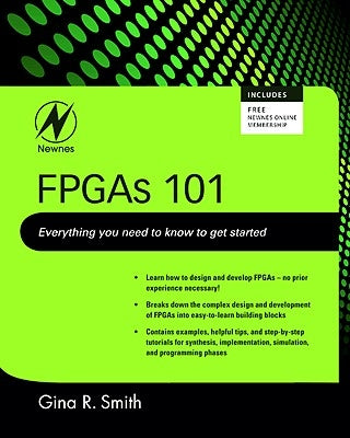 FPGAs 101: Everything You Need to Know to Get Started by Smith, Gina