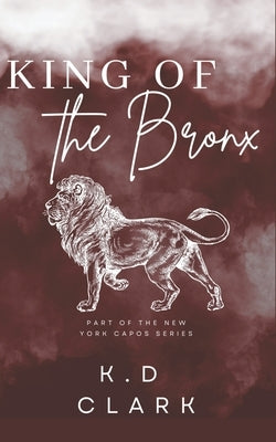 King of The Bronx by Clark, K. D.