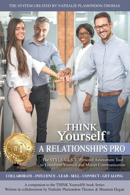 THINK Yourself A RELATIONSHIPS PRO: The STYLE-L.I.S.T. Personal Assessment Tool To Know Yourself And Master Communication by Hagan, Maureen