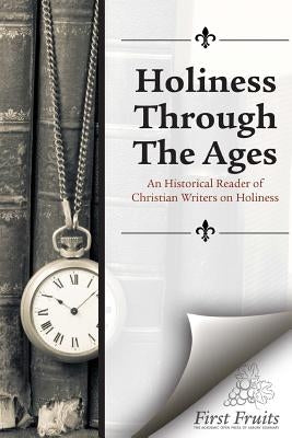 Holiness Through the Ages: An Historical Reader of Holiness Writers by Danielson, Robert a.
