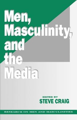 Men, Masculinity and the Media by Craig, Steve