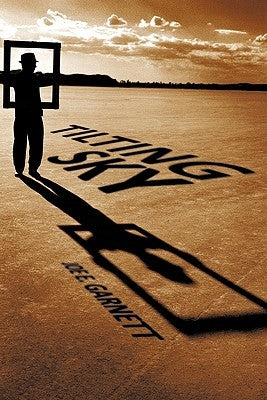 Tilting Sky by Garnett, Joe E.