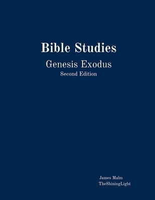 Bible Studies Genesis Exodus by Malm, James