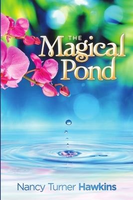 The Magical Pond by Hawkins, Nancy Turner