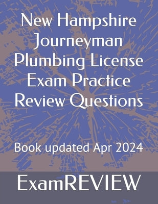 New Hampshire Journeyman Plumbing License Exam Practice Review Questions by Yu, Mike