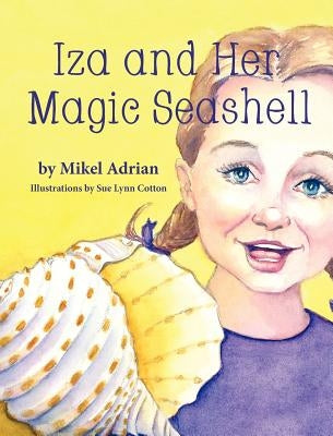 Iza and Her Magic Seashell by Adrian, Mikel