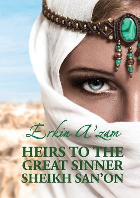 Heirs to the Great Sinner Sheikh San'on by A'Zam, Erkin