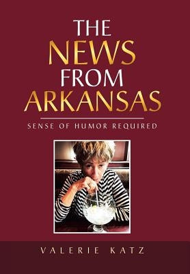 The News from Arkansas: Sense of Humor Required by Katz, Valerie