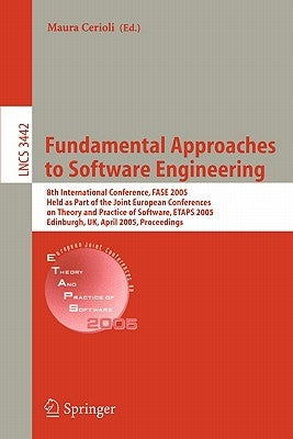 Fundamental Approaches to Software Engineering: 8th International Conference, Fase 2005, Held as Part of the Joint European Conferences on Theory and by Cerioli, Maura
