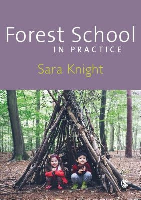 Forest School in Practice: For All Ages by Knight, Sara