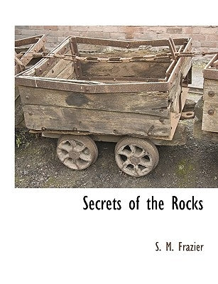 Secrets of the Rocks by Frazier, S. M.