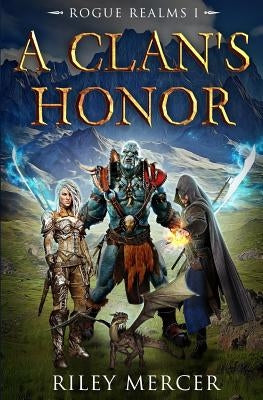 A Clan's Honor: A LitRPG Adventure by Mercer, Riley