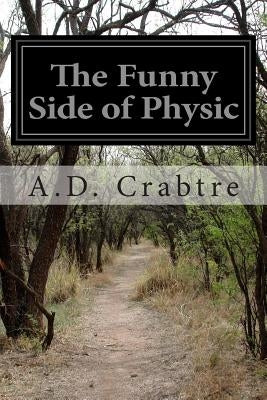 The Funny Side of Physic by Crabtre, A. D.
