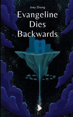 Evangeline Dies Backwards by Zhang, Joey