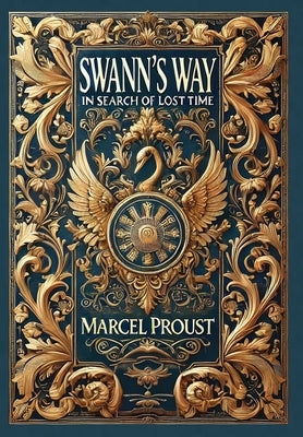 Swann's Way, In Search of Lost Time (Collector's Edition) (Laminated Hardback with Jacket) by Proust, Marcel