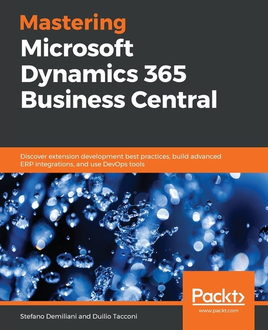 Mastering Microsoft Dynamics 365 Business Central by Demiliani, Stefano