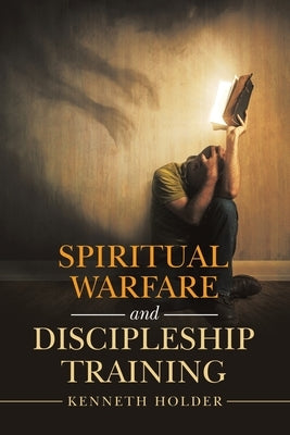 Spiritual Warfare and Discipleship Training by Holder, Kenneth