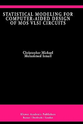 Statistical Modeling for Computer-Aided Design of Mos VLSI Circuits by Michael, Christopher