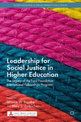 Leadership for Social Justice in Higher Education: The Legacy of the Ford Foundation International Fellowships Program by Bigalke, T.