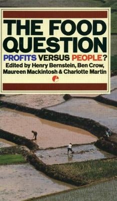 The Food Question: Profits Versus People by Bernstein, Henry