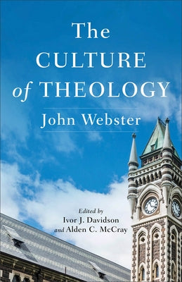 The Culture of Theology by Webster, John