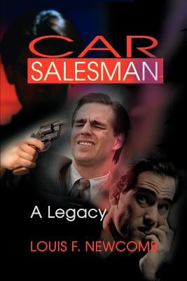 Car Salesman: A Legacy by Newcomb, Louis F.