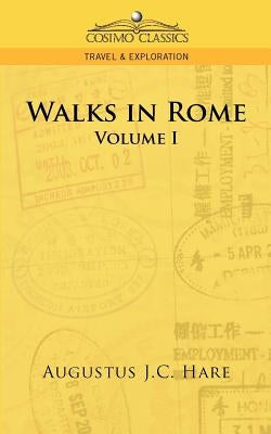 Walks in Rome by Hare, Augustus John Cuthbert