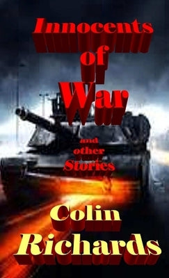 Innocents of War and other Stories by Richards, Colin