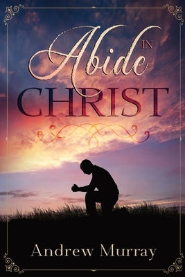 Abide in Christ by Murray, Andrew