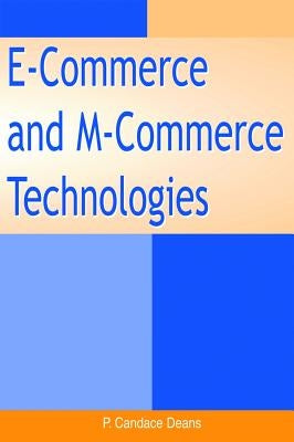 E-Commerce and M-Commerce Technologies by Deans, P. Candace