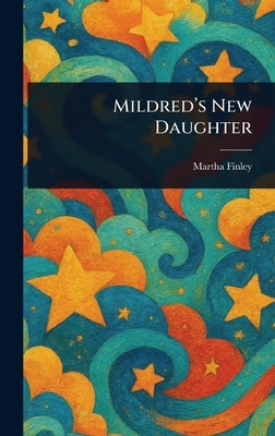 Mildred's New Daughter by Finley, Martha