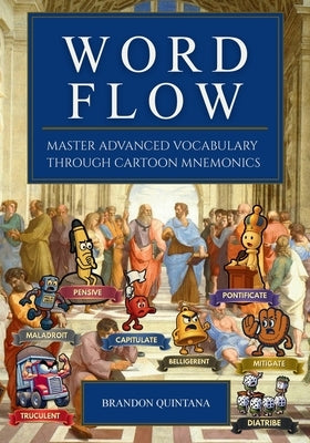Word Flow: Master Advanced Vocabulary Through Cartoon Mnemonics by Quintana, Brandon