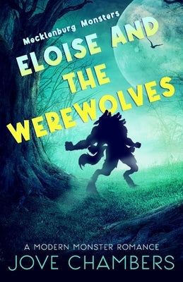 Eloise and the Werewolves: a modern monster romance by Chambers, Jove