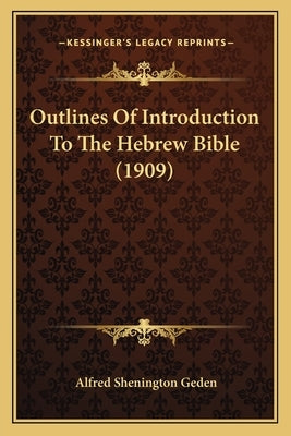 Outlines Of Introduction To The Hebrew Bible (1909) by Geden, Alfred Shenington