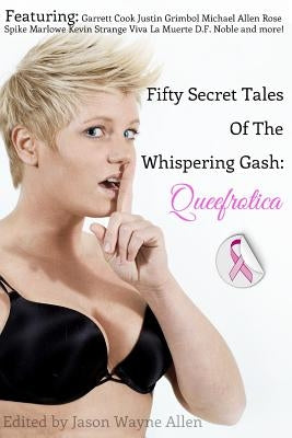 50 Secret Tales of the Whispering Gash: A Queefrotica by Cook, Garrett