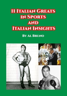 11 Italian Greats in Sports and Italian Insights by Bruno, Al