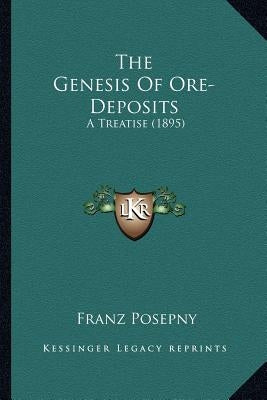 The Genesis Of Ore-Deposits: A Treatise (1895) by Posepny, Franz