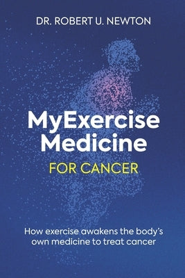 MyExerciseMedicine for Cancer by Newton, Robert