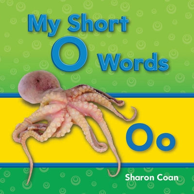 My Short O Words by Coan, Sharon