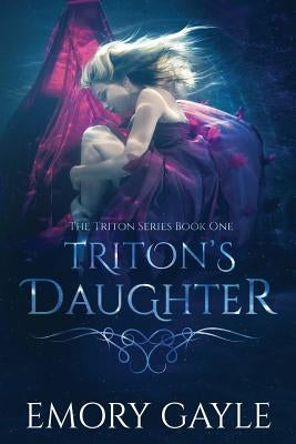 Triton's Daughter: The Triton Series Book One by Gayle, Emory