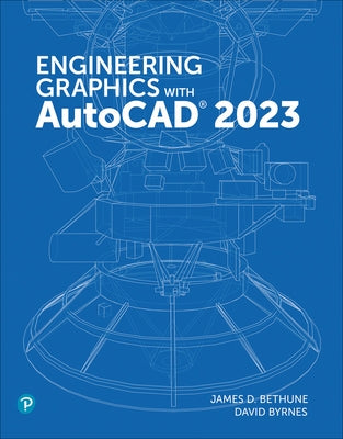 Engineering Graphics with AutoCAD 2023 by Bethune, Jim