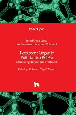 Persistent Organic Pollutants (POPs): Monitoring, Impact and Treatment by Summers, J. Kevin