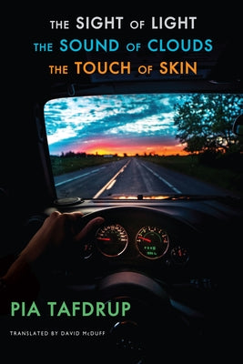 The Sound of Clouds the Sight of Light the Touch of Skin: [Senses Quintet: 3, 4 & 5] by Tafdrup, Pia