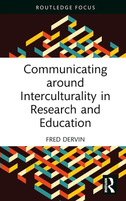 Communicating around Interculturality in Research and Education by Dervin, Fred